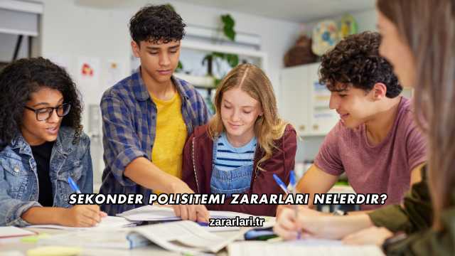 Sekonder Polisitemi Zararları Nelerdir?