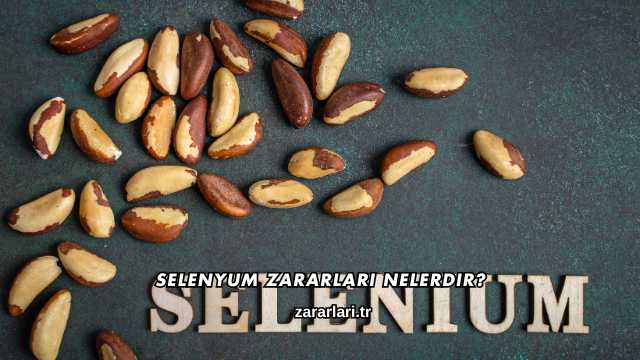Selenyum Zararları Nelerdir?