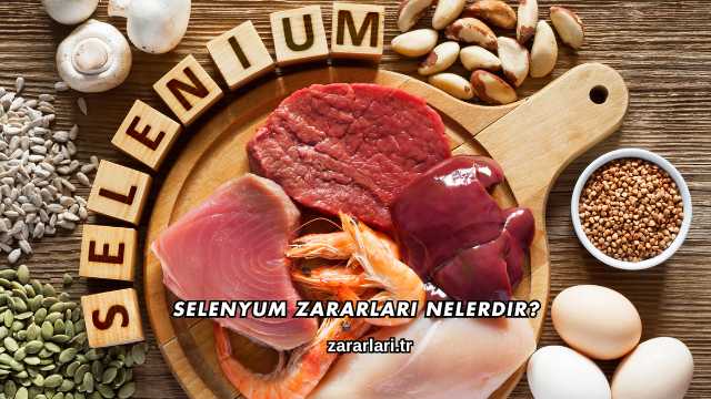Selenyum Zararları Nelerdir?