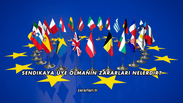 Sendikaya Üye Olmanın Zararları Nelerdir?