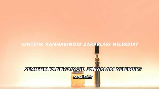 Sentetik Kannabinoid Zararları Nelerdir?