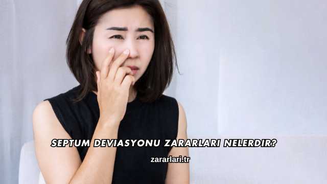 Septum Deviasyonu Zararları Nelerdir?