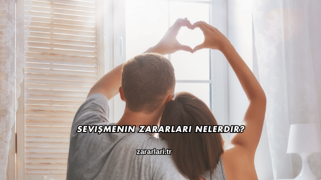 Sevişmenin Zararları Nelerdir?