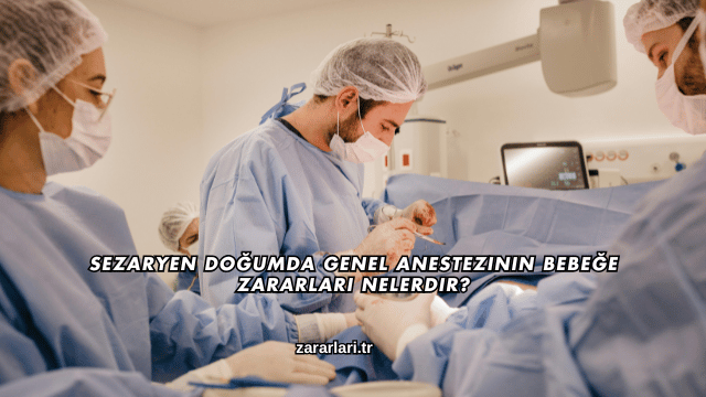 Sezaryen Doğumda Genel Anestezinin Bebeğe Zararları Nelerdir?