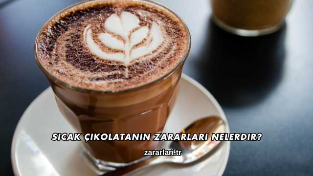 Sıcak Çikolatanın Zararları Nelerdir?