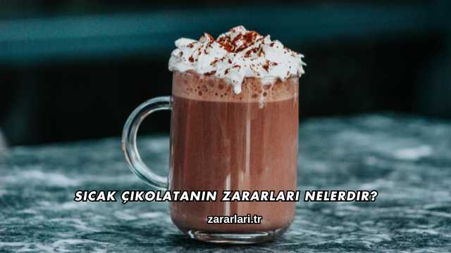 Sıcak Çikolatanın Zararları Nelerdir?