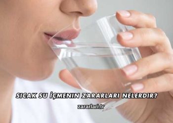 Sıcak Su İçmenin Zararları Nelerdir?