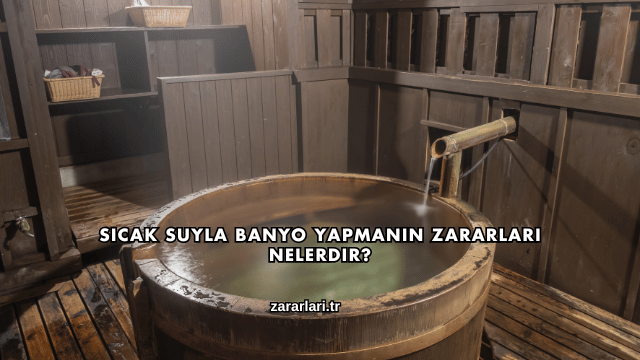 Sıcak Suyla Banyo Yapmanın Zararları Nelerdir?