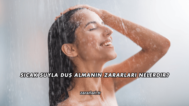 Sıcak Suyla Duş Almanın Zararları Nelerdir?