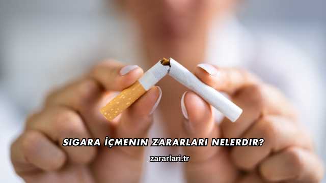 Sigara İçmenin Zararları Nelerdir?