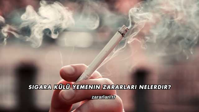 Sigara Külü Yemenin Zararları Nelerdir?