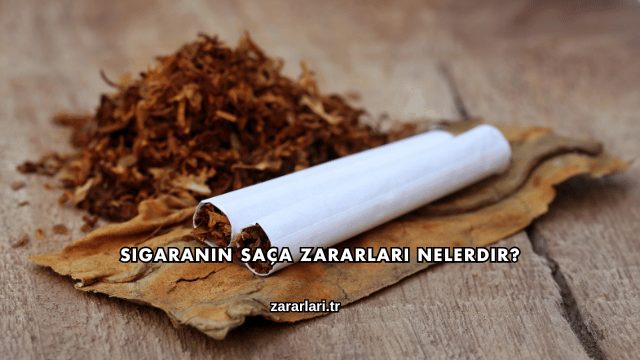 Sigaranın Saça Zararları Nelerdir?