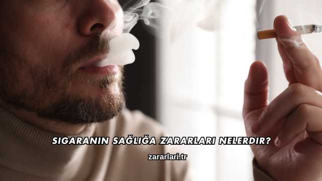 Sigaranın Sağlığa Zararları Nelerdir?