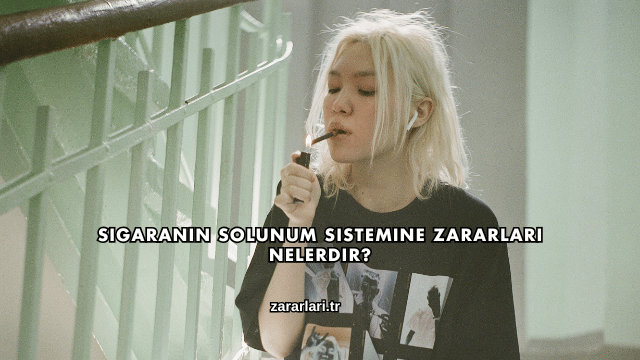 Sigaranın Solunum Sistemine Zararları Nelerdir?