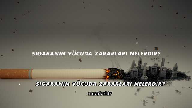 Sigaranın Vücuda Zararları Nelerdir?