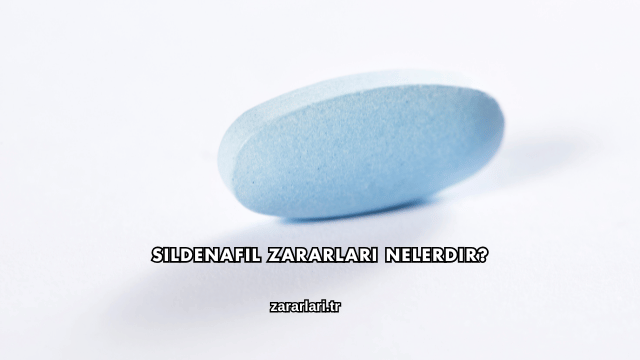 Sildenafil Zararları Nelerdir?