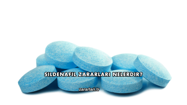 Sildenafil Zararları Nelerdir?