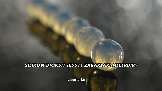 Silikon Dioksit (E551) Zararları Nelerdir?