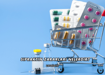 Sipraktin Zararları Nelerdir?