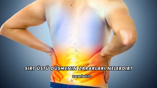 Sırt Üstü Düşmenin Zararları Nelerdir?
