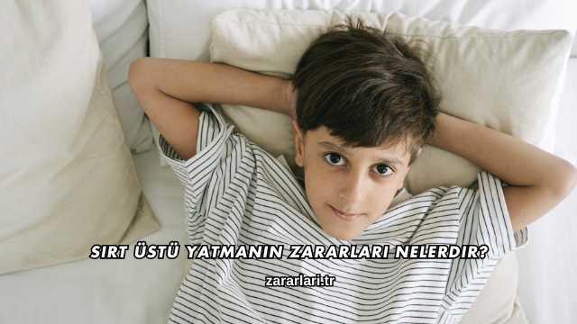 Sırt Üstü Yatmanın Zararları Nelerdir?