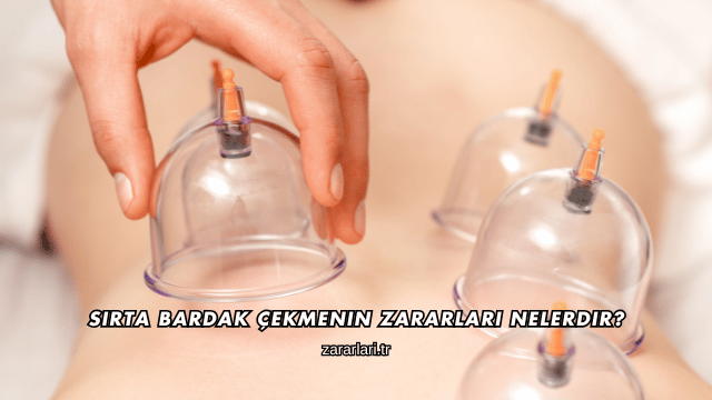 Sırta Bardak Çekmenin Zararları Nelerdir?