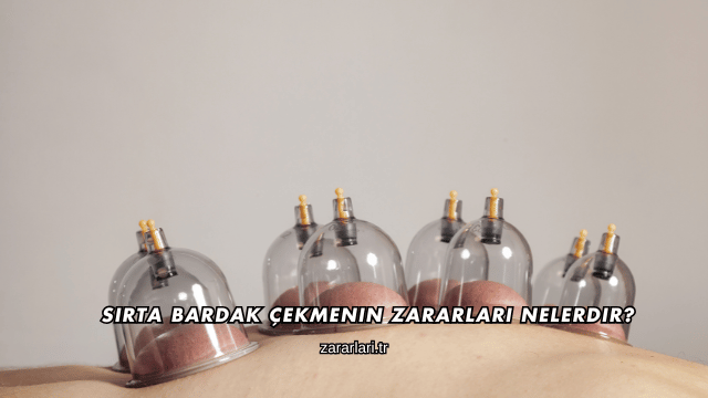Sırta Bardak Çekmenin Zararları Nelerdir?