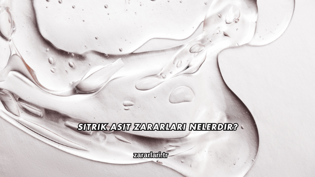 Sitrik Asit Zararları Nelerdir?