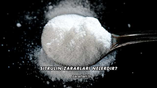 Sitrulin Zararları Nelerdir?