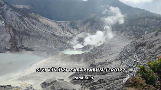 Sıvı Kükürt Zararları Nelerdir?