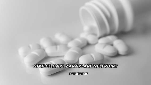Sivilce Hapı Zararları Nelerdir?