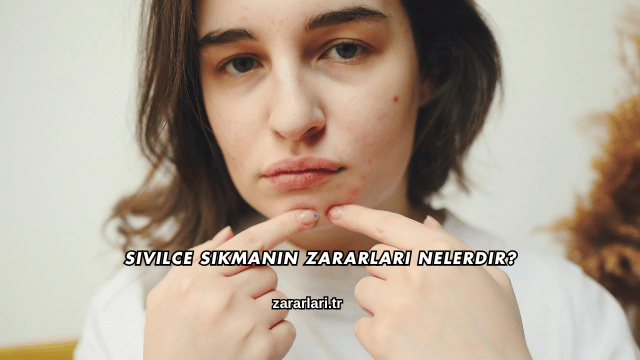 Sivilce Sıkmanın Zararları Nelerdir?