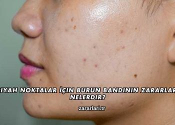 Siyah Noktalar İçin Burun Bandının Zararları Nelerdir?