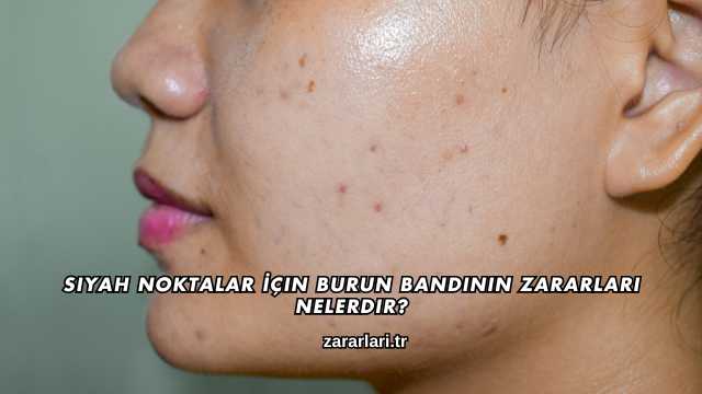 Siyah Noktalar İçin Burun Bandının Zararları Nelerdir?