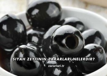 Siyah Zeytinin Zararları Nelerdir?