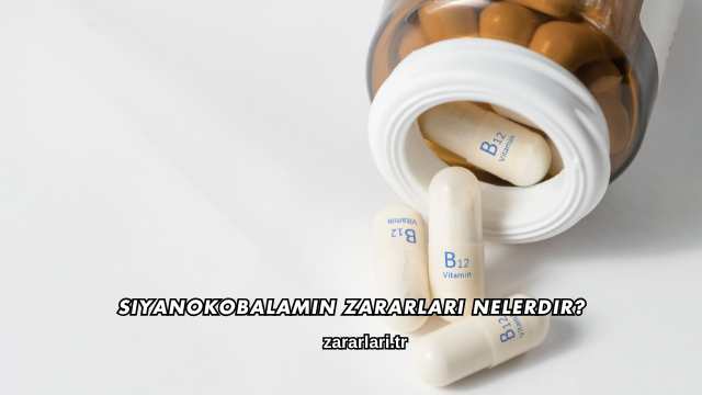 Siyanokobalamin Zararları Nelerdir?