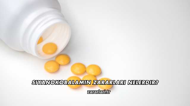 Siyanokobalamin Zararları Nelerdir?