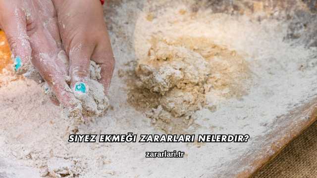 Siyez Ekmeği Zararları Nelerdir?