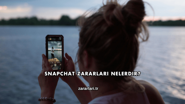 Snapchat Zararları Nelerdir?