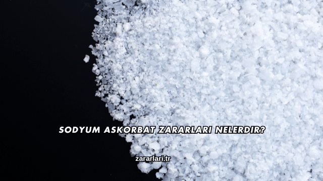 Sodyum Askorbat Zararları Nelerdir?