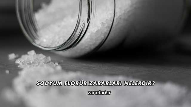 Sodyum Florür Zararları Nelerdir?