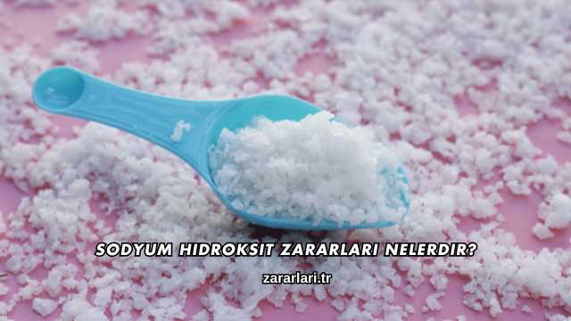 Sodyum Hidroksit Zararları Nelerdir?