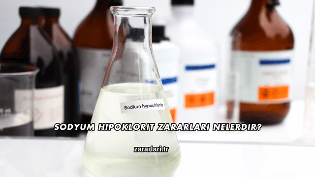 Sodyum Hipoklorit Zararları Nelerdir?