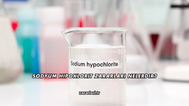 Sodyum Hipoklorit Zararları Nelerdir?