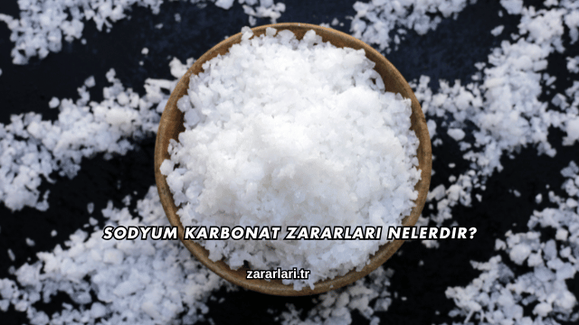 Sodyum Karbonat Zararları Nelerdir?