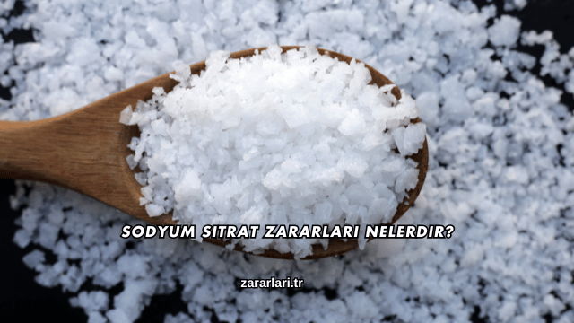 Sodyum Sitrat Zararları Nelerdir?