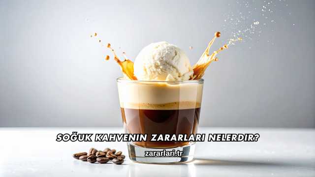 Soğuk Kahvenin Zararları Nelerdir?