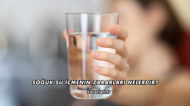 Soğuk Su İçmenin Zararları Nelerdir?