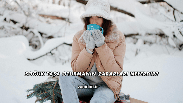 Soğuk Taşa Oturmanın Zararları Nelerdir?