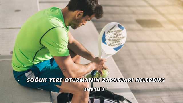 Soğuk Yere Oturmanın Zararları Nelerdir?